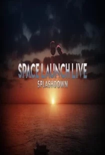 دانلود فیلم Space Launch Live: Splashdown 2020104254-2013739727