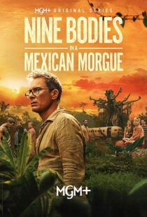 دانلود سریال Nine Bodies in A Mexican Morgue425902-657124982